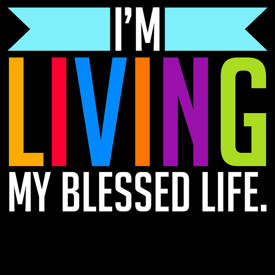 living my blessed life
