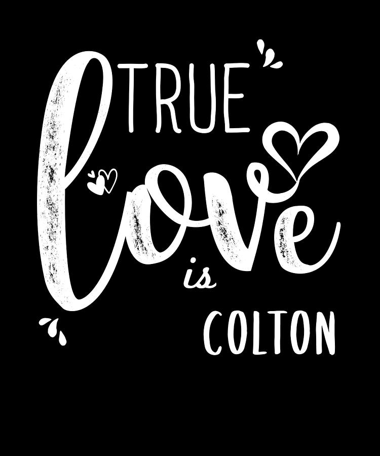 Colton Name, True Love is Colton Digital Art by Elsayed Atta - Pixels