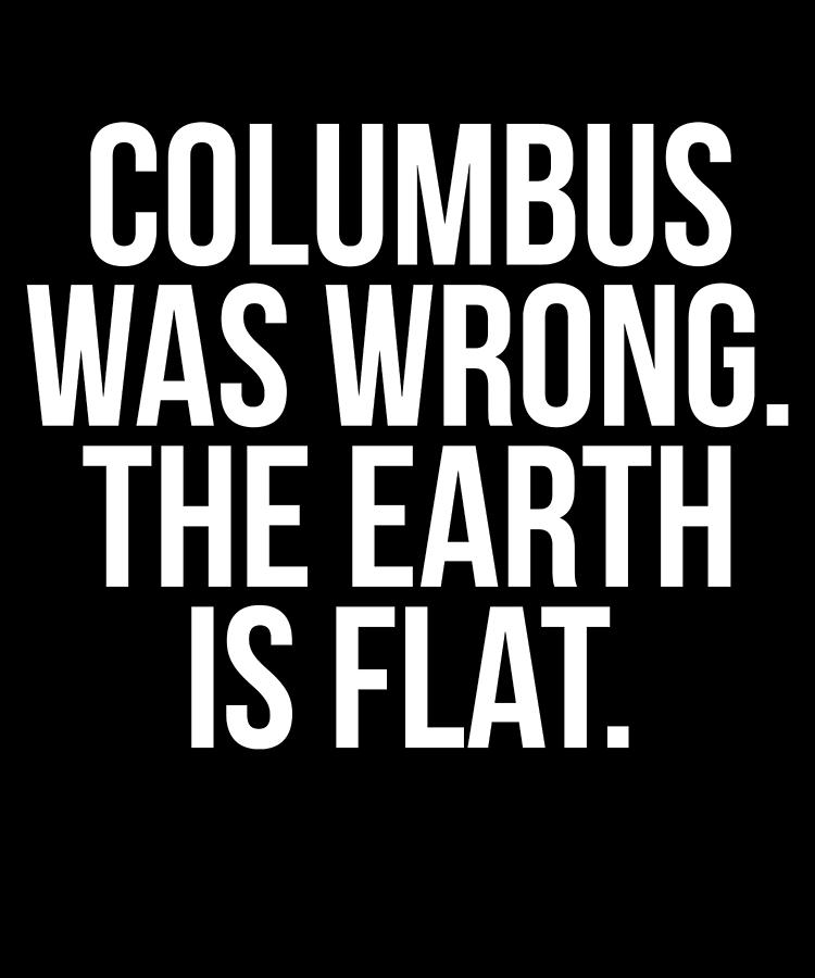 Columbus Flat Earth Digital Art by Flippin Sweet Gear