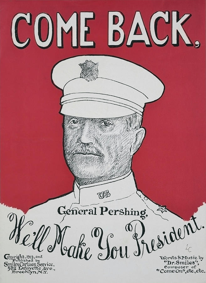 Come Back General Pershing Well Make You President - 1918 Drawing by War Is Hell Store