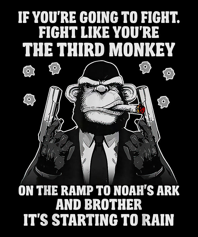 Comfortable Feeling Fight Like The Third Monkey On Noah'S Ark - Funny - Fight Like You Re The Third Monkey