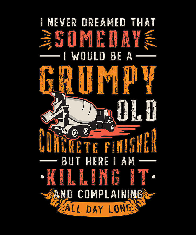 Vintage Digital Art - Concrete Finisher I Never Dreamed That Masonry by TShirtCONCEPTS Marvin Poppe