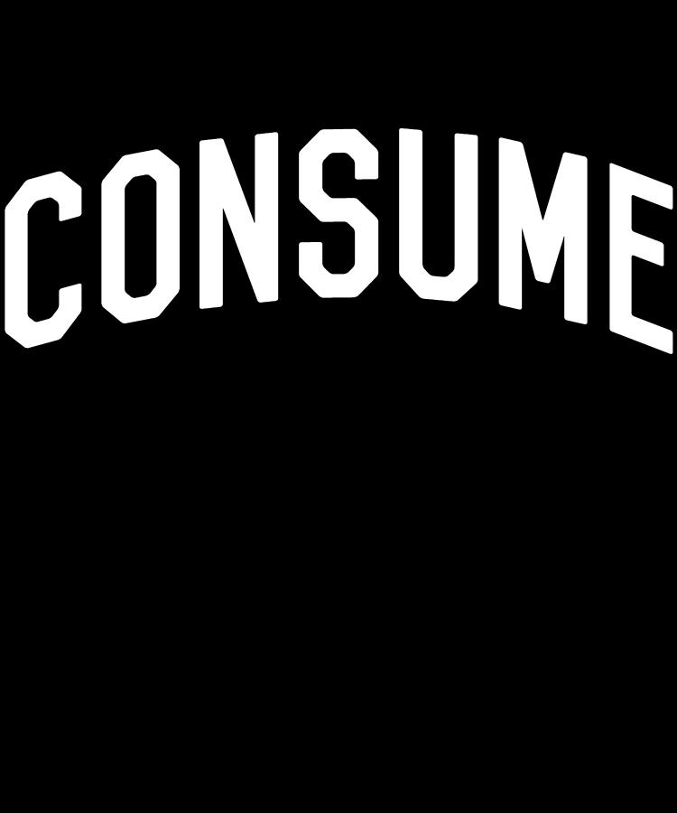 Consume Digital Art by Flippin Sweet Gear