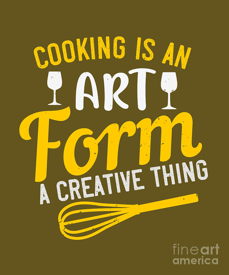 Cook Digital Art - Cook Gift Cooking Is An Art Form A Creative Thing Food Lover by Jeff Creation