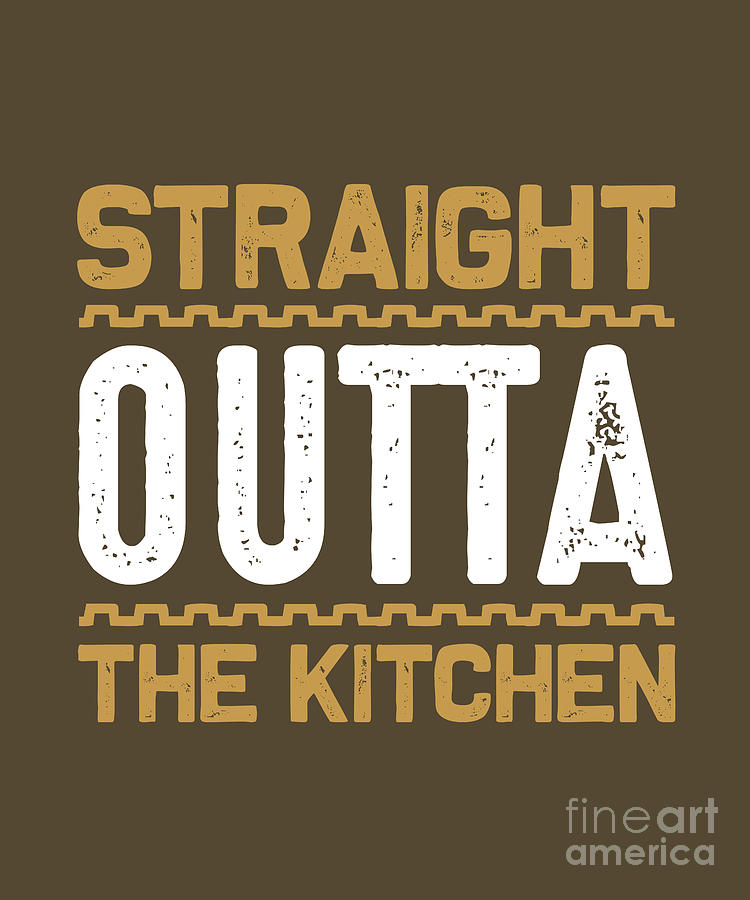 Cooking Digital Art - Cooking Gift Straight Outta The Kitchen Cook by Jeff Creation