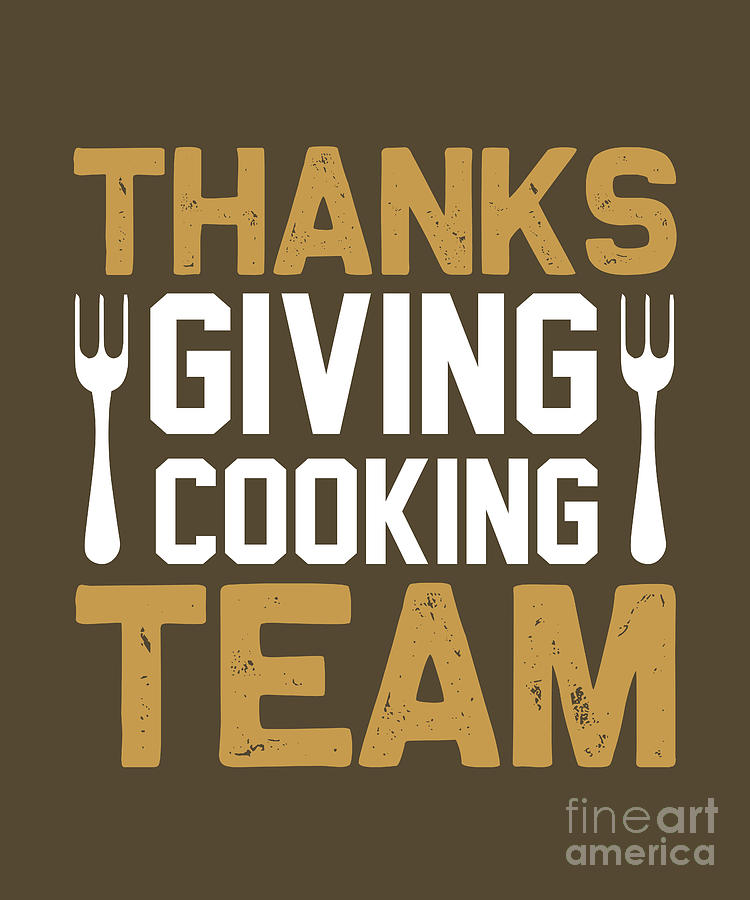 Thanksgiving Digital Art - Cooking Gift Thanksgiving Cooking Team Cook by Jeff Creation