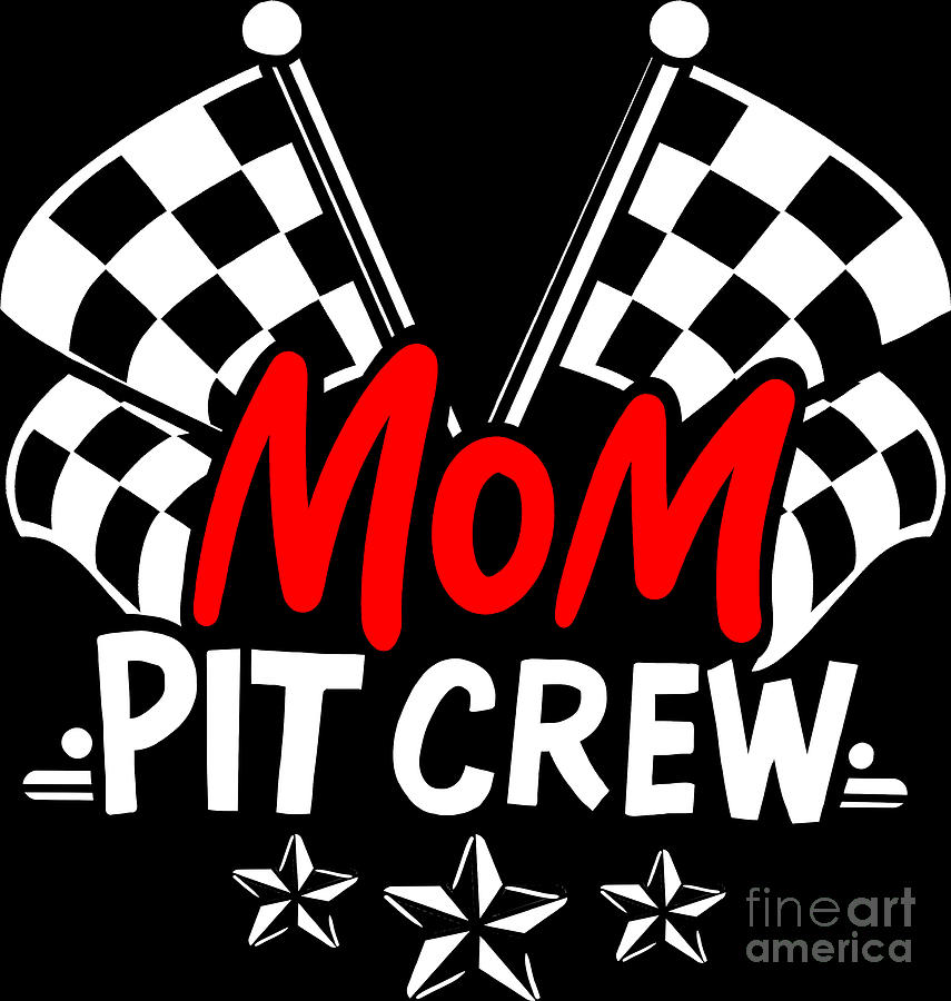 Cool Mothers Day Car Racing Mama Mom Pit Crew Digital Art by Haselshirt ...