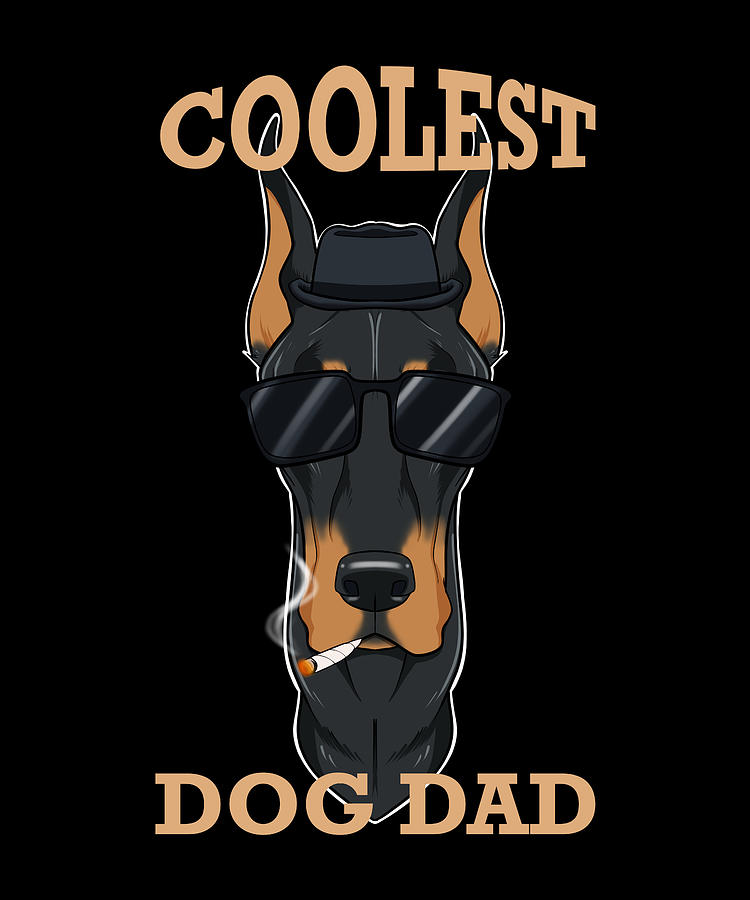 Coolest Dog Dad I Doberman Dad I Doberman Digital Art by Maximus ...