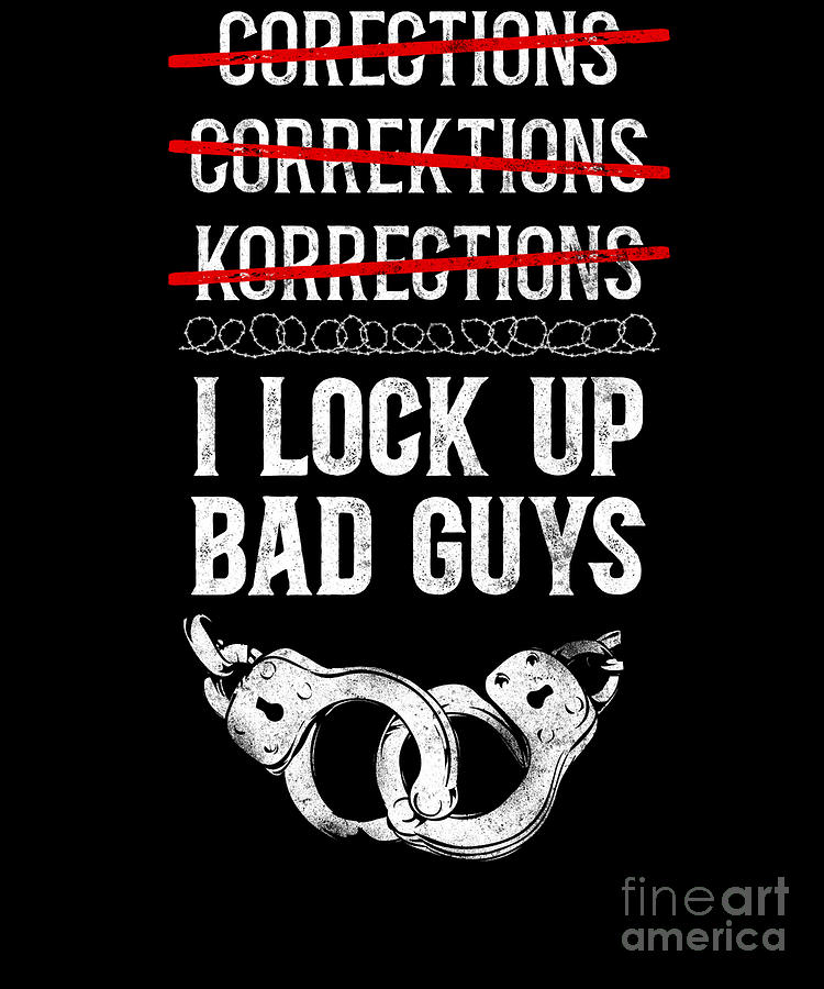 Correctional Officer Corections Correktions Korrections I Lock Up Bad