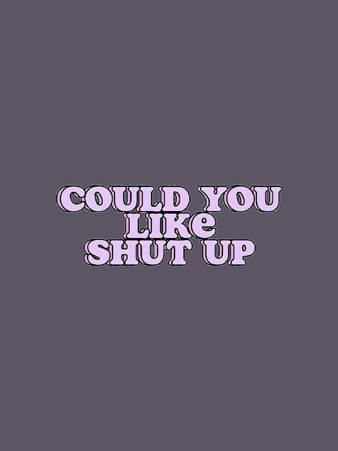 Could You Like Shut Up Retro Vintage Pastel Attitud Perfect Gift ...
