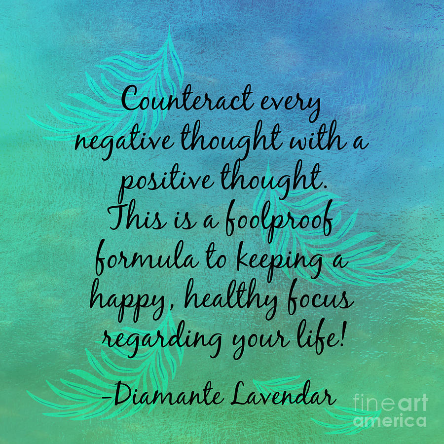 Counteract Every Negative Thought Digital Art by Diamante Lavendar