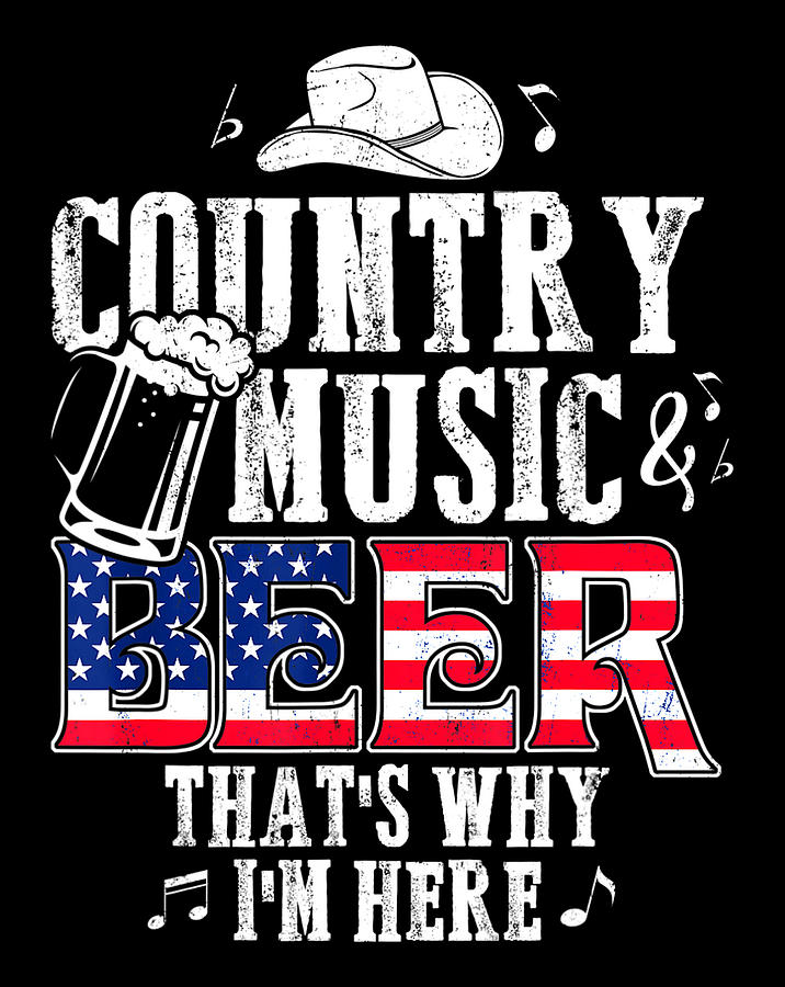 Country Music and Beer That s Why I m Here T shirt Funny Digital Art by ...