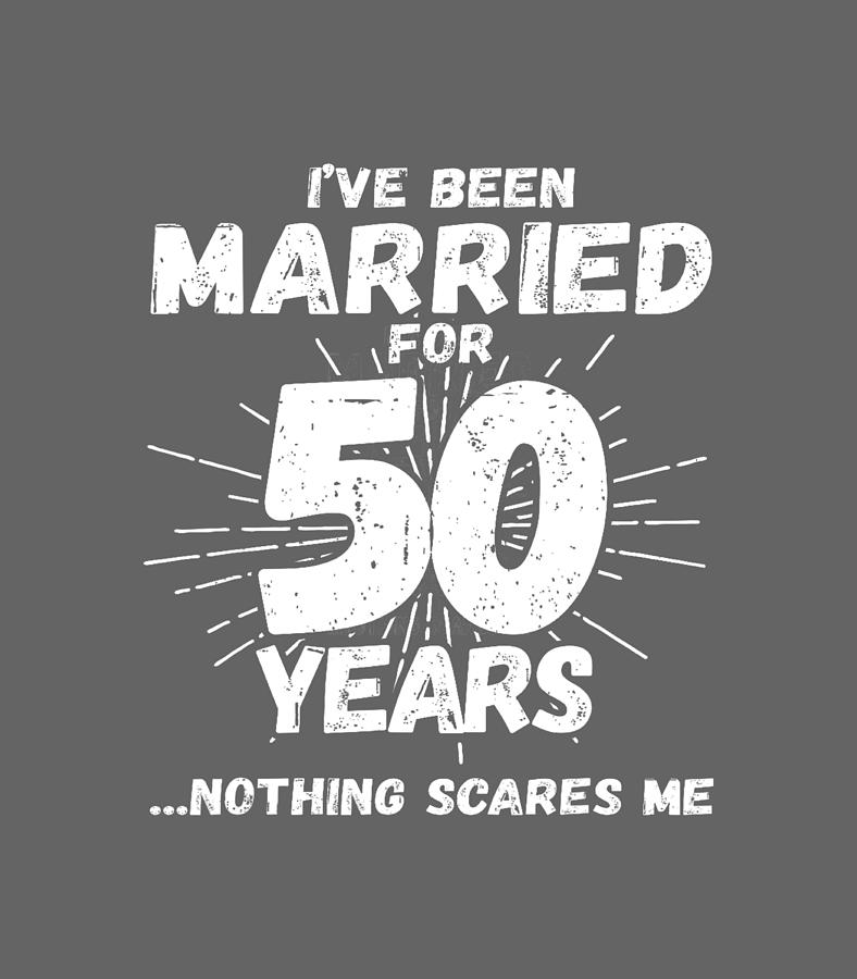 Couples Married 50 Years Funny 50Th Wedding Anniversary Digital Art by ...