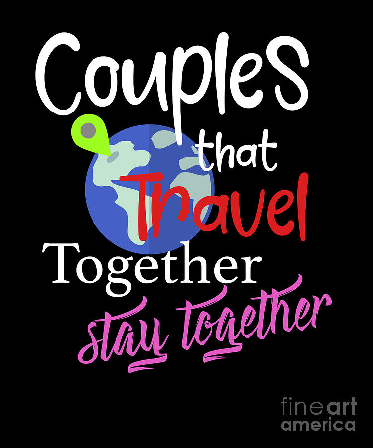 Couples That Travel Together Stay Together Product Digital Art By Ashley Osborne