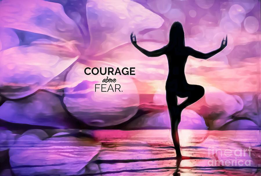 Courage Above Fear Mixed Media by Lauries Intuitive