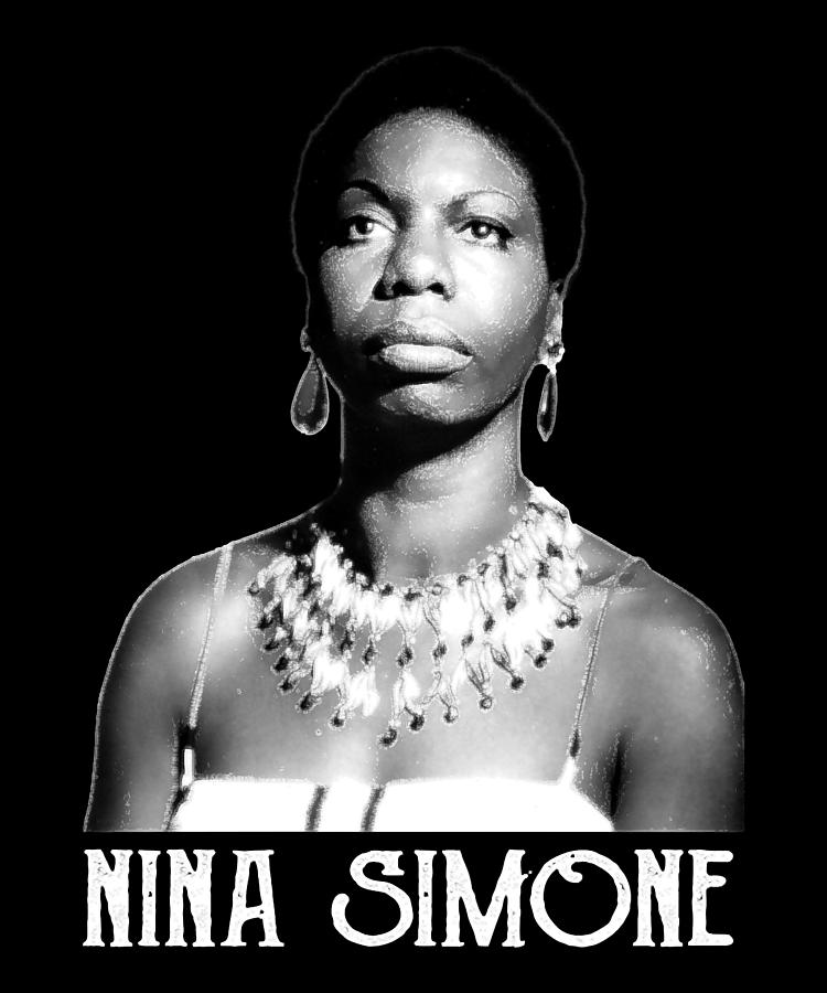 Courageous Attractive Nina Simone No Excuse T For Birthday Digital Art By Ezone Prints Fine