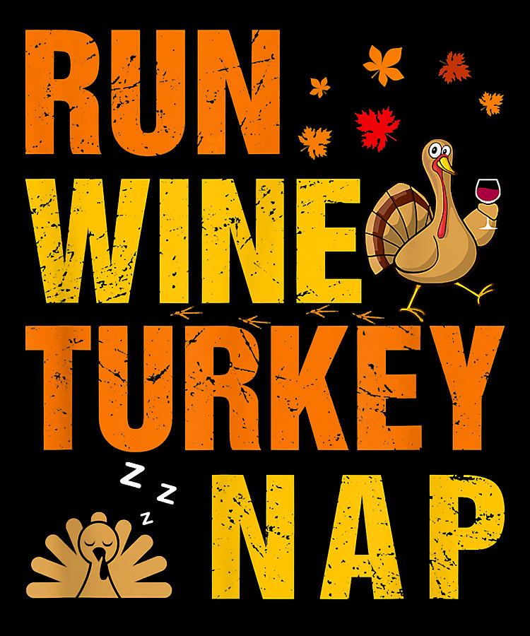 Courageous Attractive Run Wine Turkey Nap Thanksgiving 2022 Turkey Wine