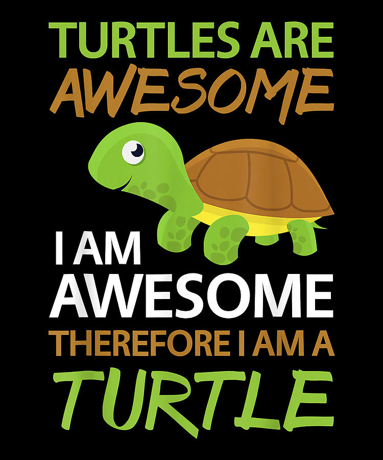 Courageous Cool Cute Turtles Are Awesome I Am A Turtle Shirt Sea Turtle ...