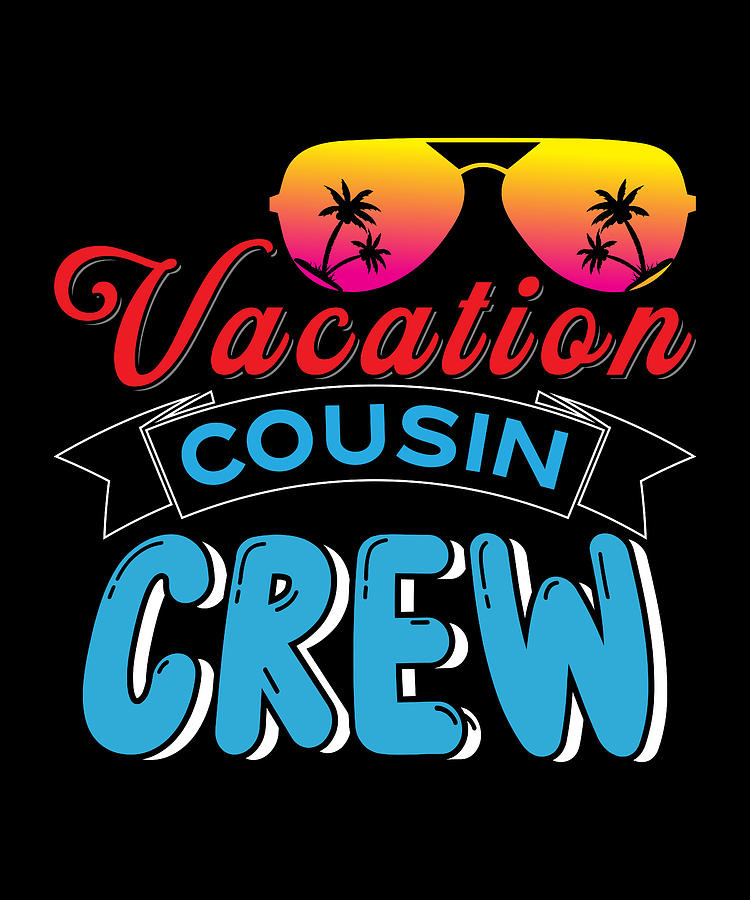 Cousin crew summer vacation sunglasses Digital Art by Licensed art ...