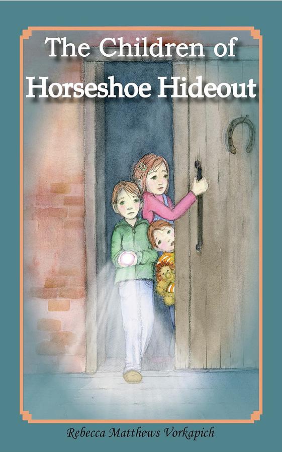 Cover for middle-grade novel The Children of Horseshoe Hideout Mixed Media by Rebecca Matthews