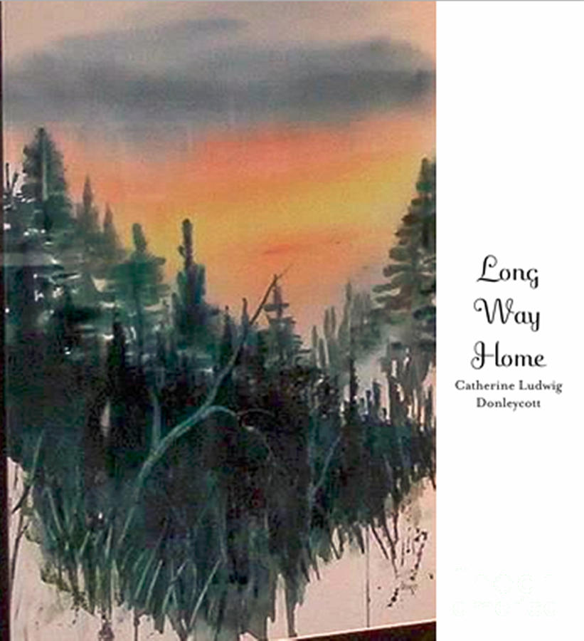 Cover -- Long Way Home  Photograph by Catherine Ludwig Donleycott