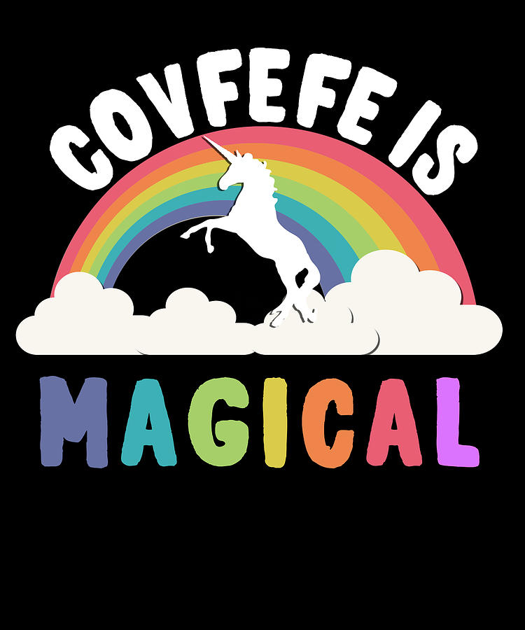 Covfefe Is Magical Digital Art by Flippin Sweet Gear