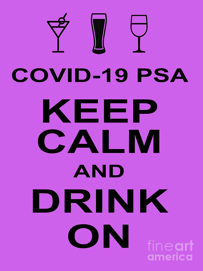 COVID 19 PSA Keep Calm and Drink On 20200315invertv3 Photograph by Wingsdomain Art and Photography