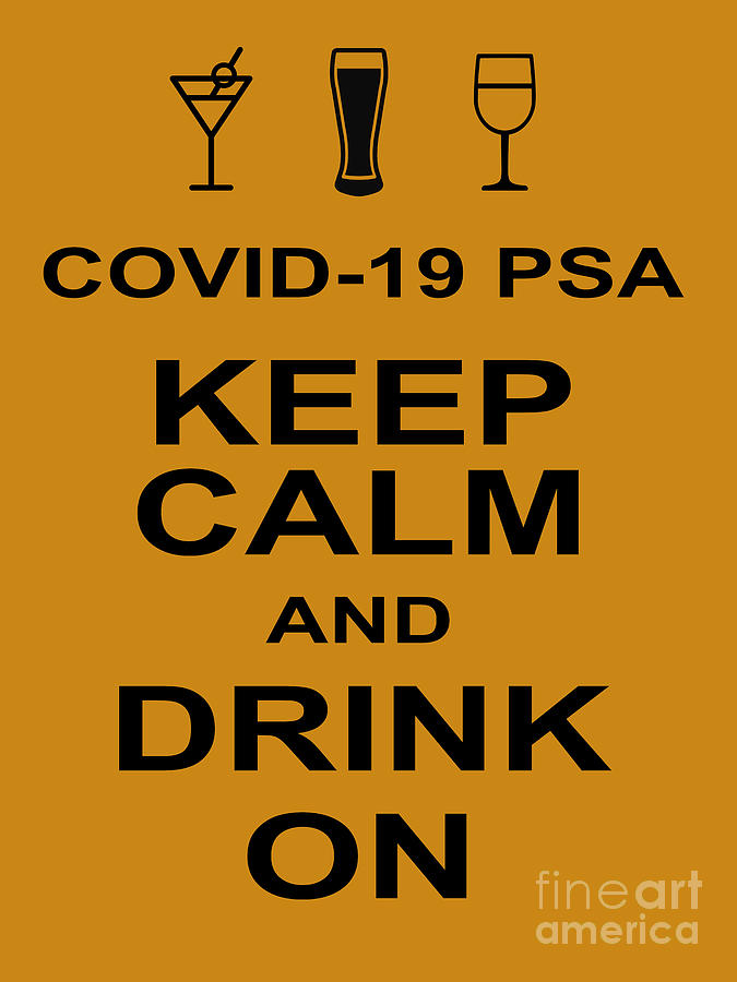 COVID 19 PSA Keep Calm and Drink On 20200315invertv4 Photograph by Wingsdomain Art and Photography