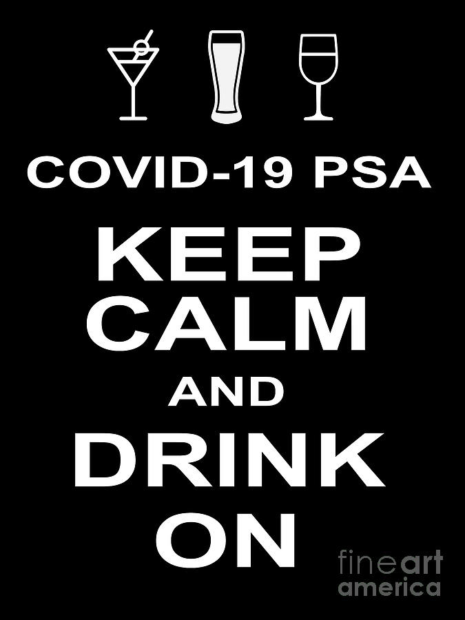 COVID 19 PSA Keep Calm and Drink On 20200315v5 Photograph by Wingsdomain Art and Photography