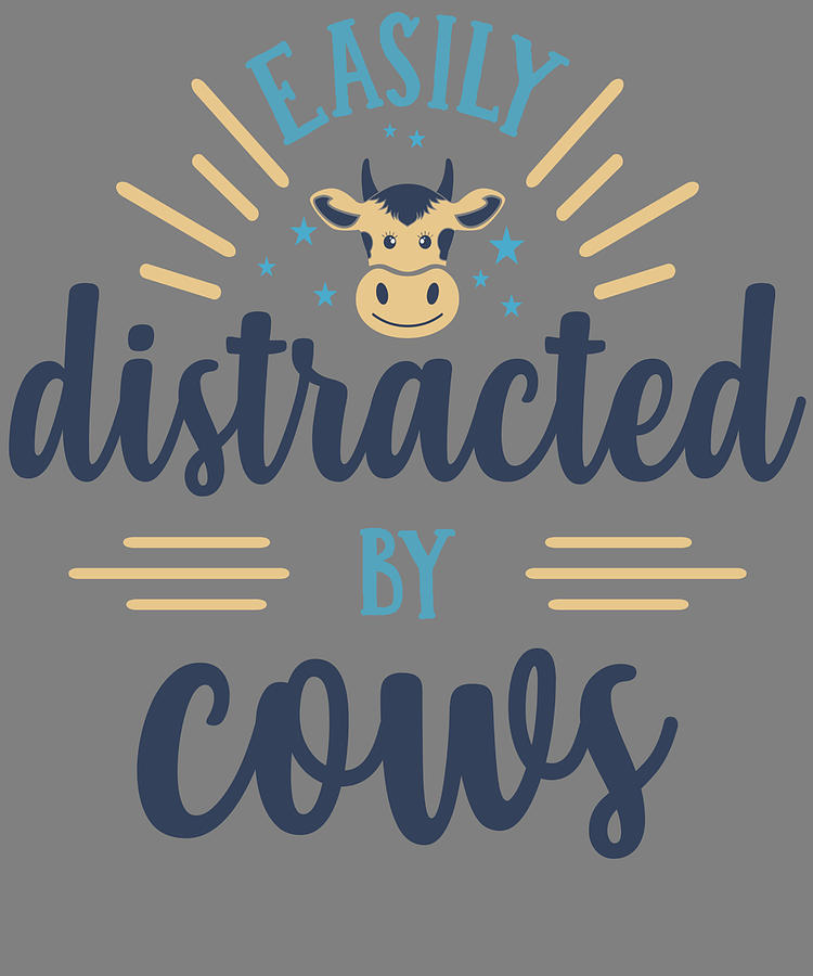 Cow Clip Art Easily Distracted By Cows Funny Cow Lover Cow T Digital Art By Stacy Mccafferty 