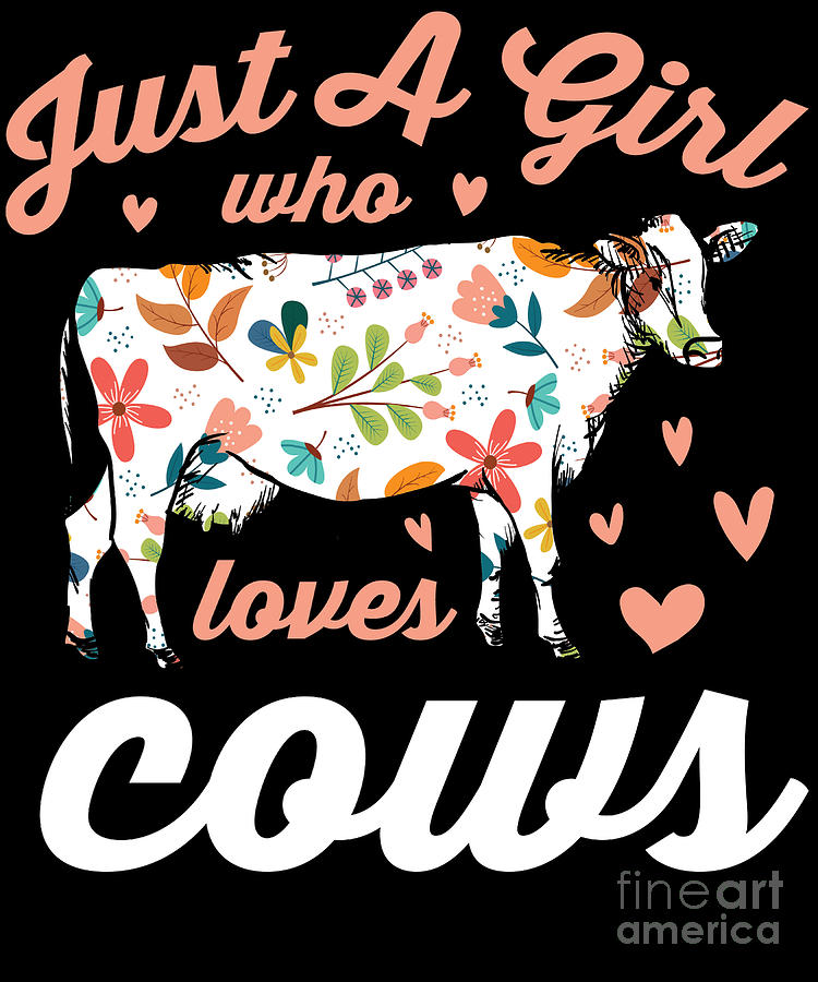 Cow Farmer Girl Just A Girl Who Loves Cows Digital Art By Eq Designs Fine Art America 