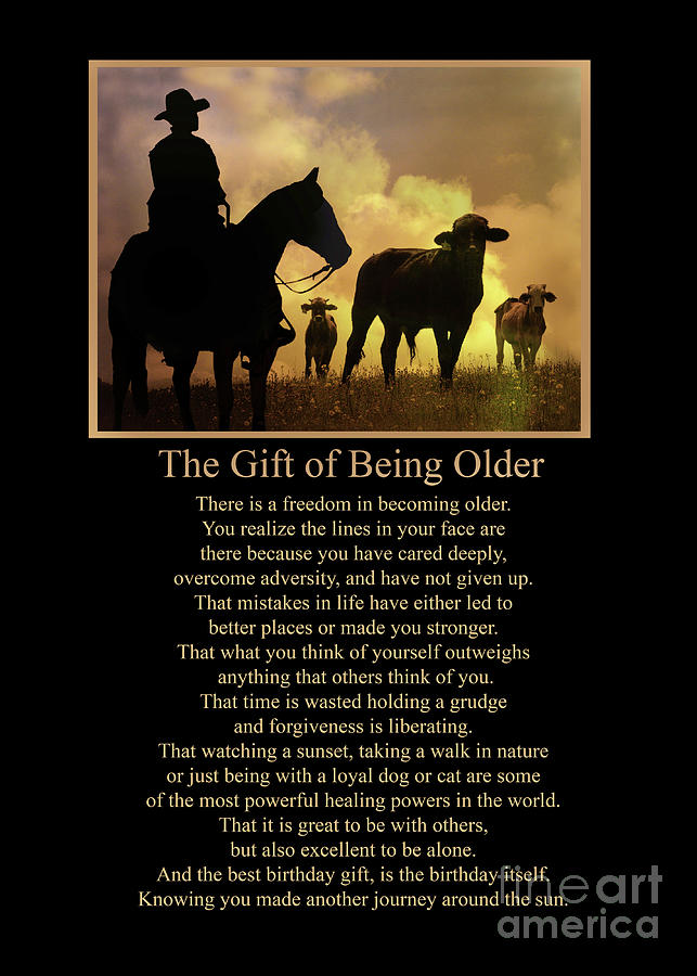Cowboy Birthday Getting Older The Gift of Being Older Wise Words Photograph by Stephanie Laird