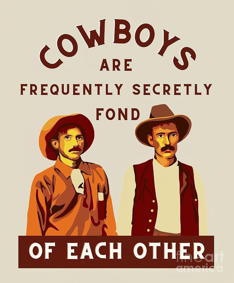 Cowboys are Frequently Secretly Fond of Each Painting by Carlie