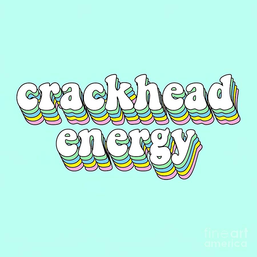 Crackhead Energy Painting by Harvey Kelly | Fine Art America