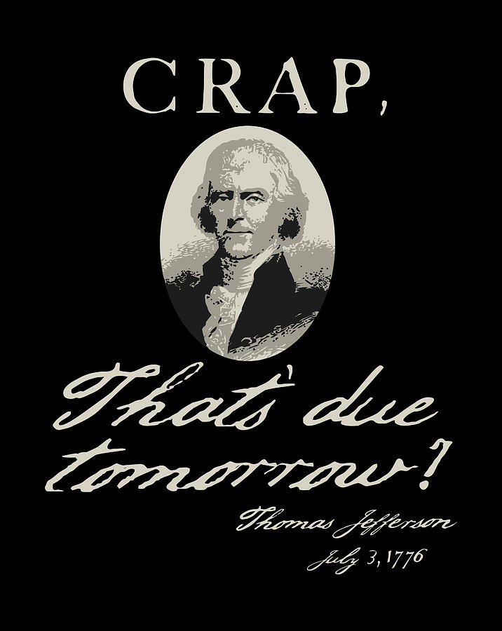 Crap That'S Due Tomorrow Thomas Jefferson Funny 4Th Of July Digital Art ...