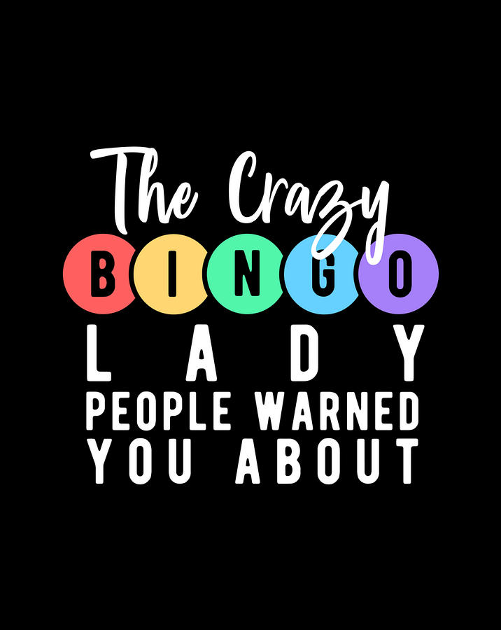 Crazy Bingo Lady For A Female Bingo Player Gift Digital Art by Frank Nguyen