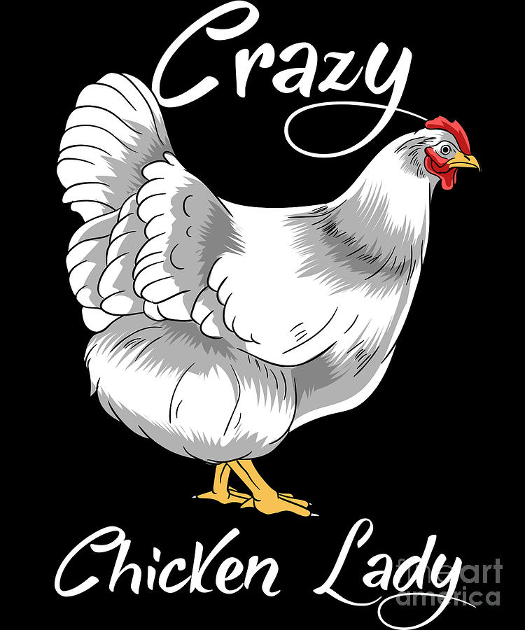 Crazy Chicken Lady Digital Art By Eq Designs Fine Art America 