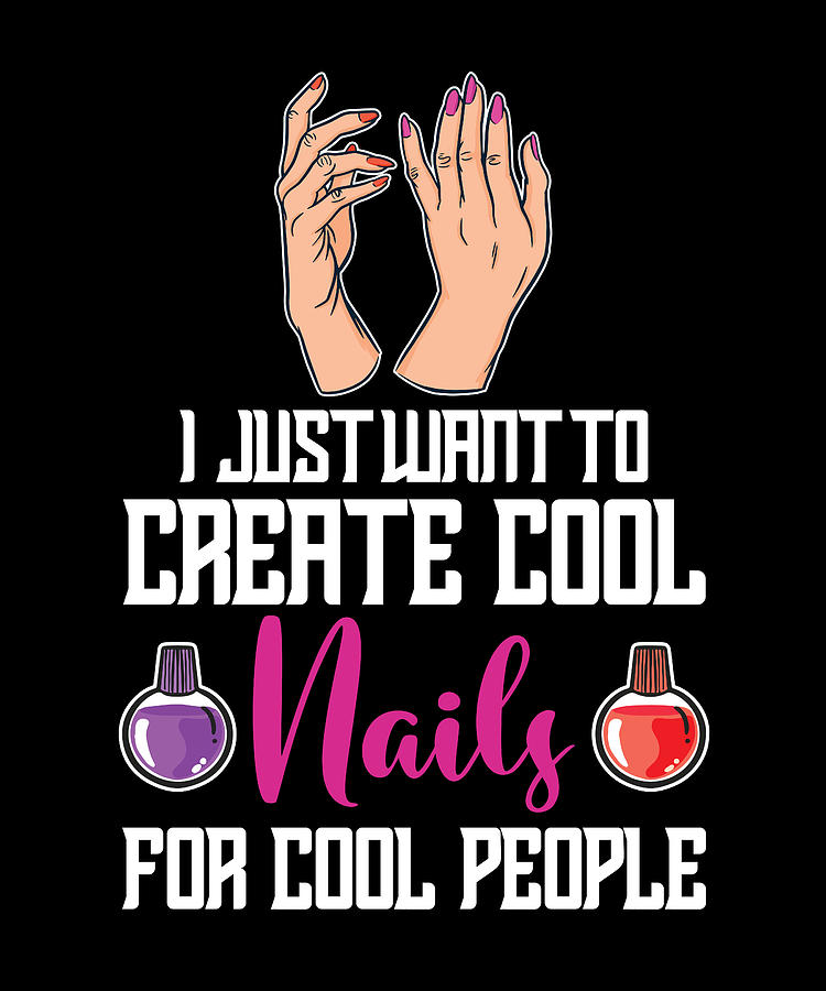 Create Cool Nail Technician Manicurist Manicure Digital Art by Florian ...