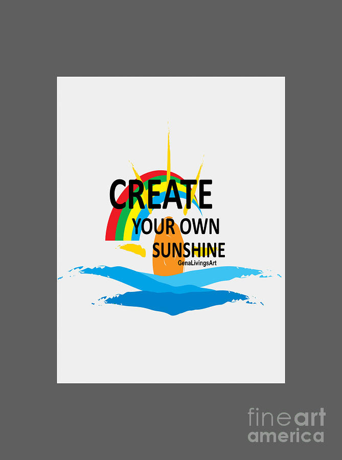 CREATE YOUR OWN SUNSHINE Notebook Digital Art by Gena Livings