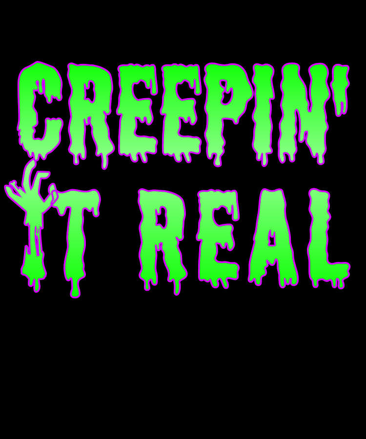Creepin It Real Funny Halloween Digital Art by Flippin Sweet Gear