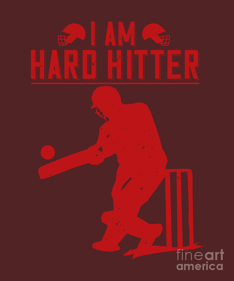 Cricket Digital Art - Cricket Gift I Am Hard Hitter by Jeff Creation