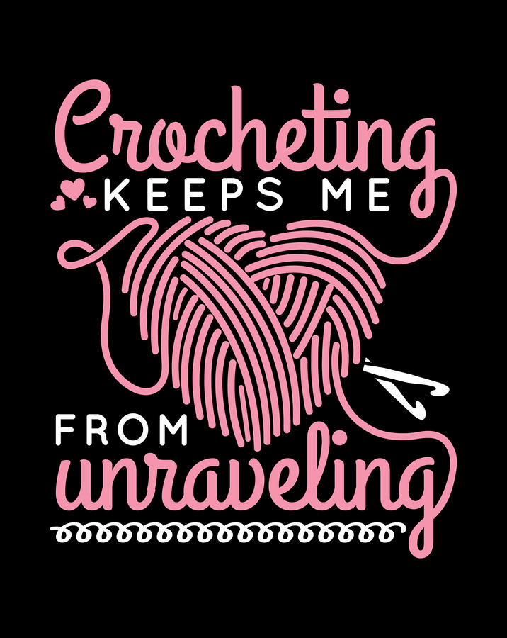 Crocheting Keeps Me From Unraveling Funny Crocheter Yarn Digital Art by ...