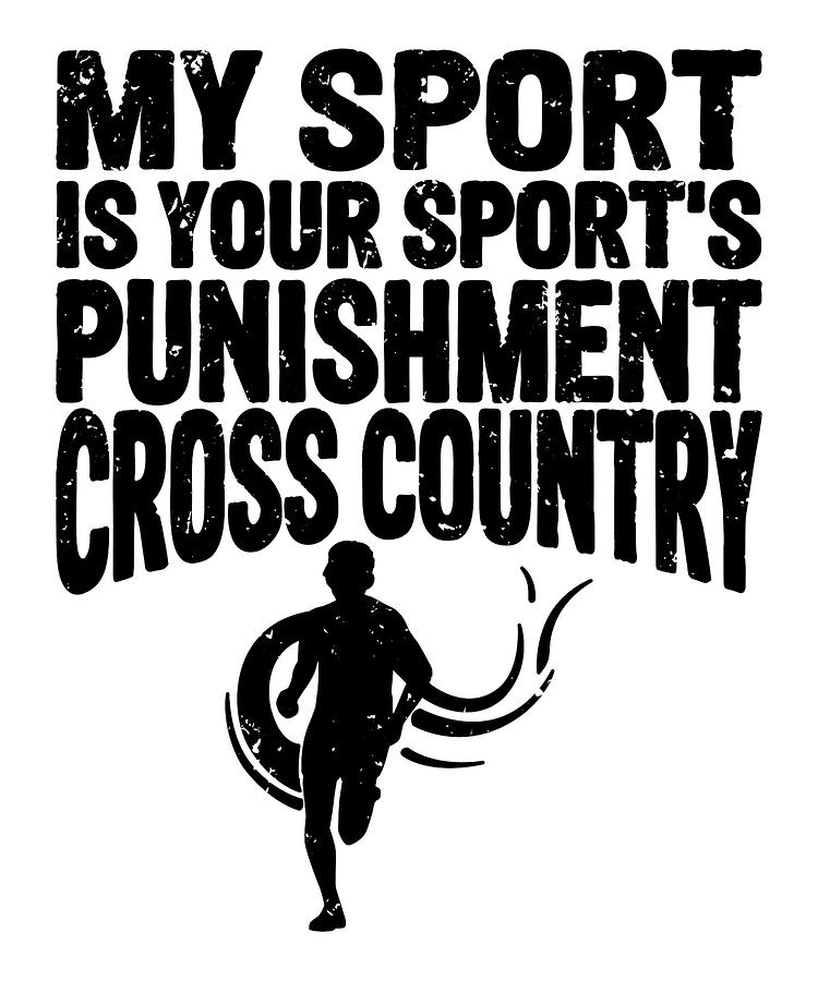 Cross Country Running Drawing - Cross Country Runner Gift My Sport is Your Sports Punishment Running Humor by Kanig Designs