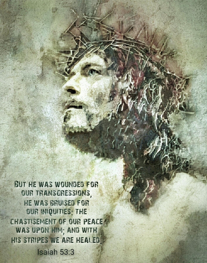 Crucified Jesus With The Crown Of Thorns.  Scripture Isaiah 53-3 Digital Art