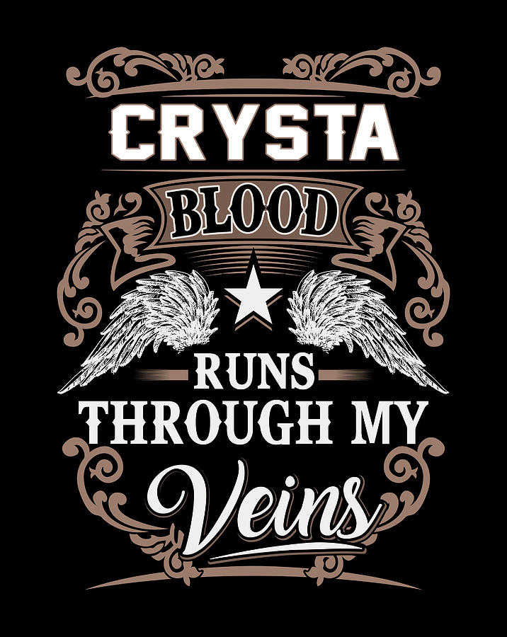 Crysta Name T Shirt Crysta Blood Runs Through My Veins Gift Item Digital Art By Eik Song Koh