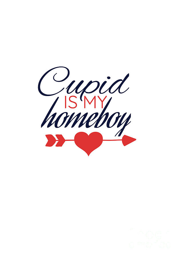 Download Cupid Is My Homeboy Funny Gift Idea For Lovers Valentines ...