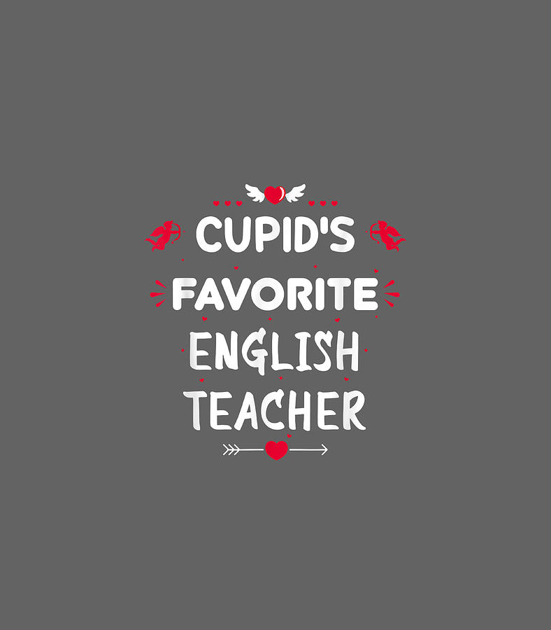 Cupids Favorite English Teacher Valentines Day Digital Art By Alishn