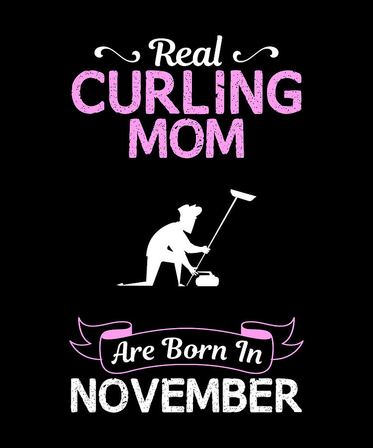 Curling Mom November Funny Design For T Digital Art By Syou Art Fine Art America 