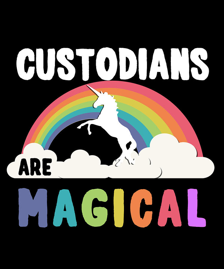 Custodians Are Magical Digital Art by Flippin Sweet Gear Custodians Are Magical Digital Art by Flippin Sweet Gear