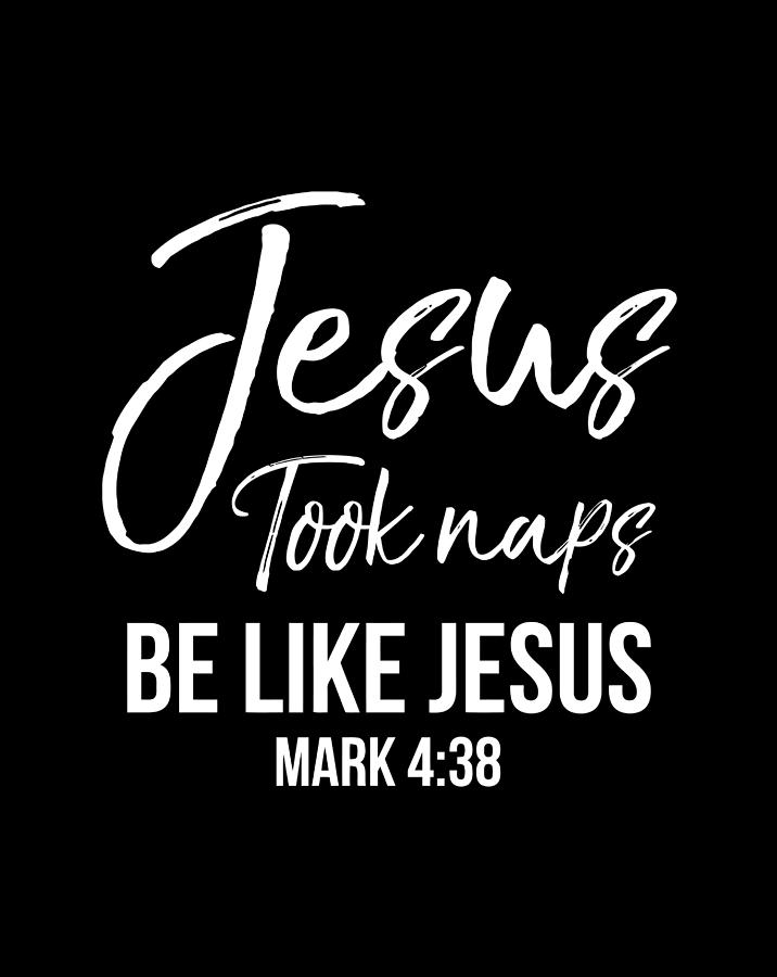 Cute Christian Mom Jesus Took Naps Be Like Jesus Mark 4 38 Drawing By